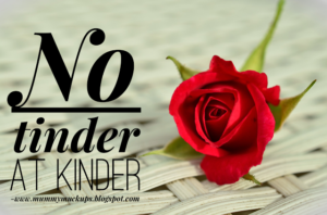 NO TINDER AT KINDER