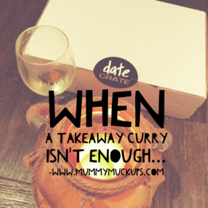 WHEN A TAKEAWAY CURRY ISN’T ENOUGH : DATE CRATE TO THE RESCUE