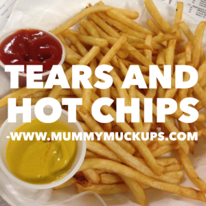 TEARS AND HOT CHIPS